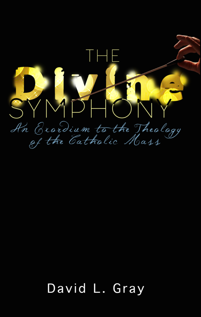 The Divine Symphony: An Exordium to the Theology of the Catholic Mass